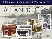 A Dream, A Journey, A Community: A Nostalgic Look at Jewish Businesses in and Around Atlantic City