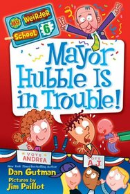 Mayor Hubble Is in Trouble! (My Weirder School, Bk 6)