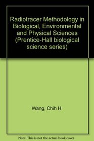 Radiotracer Methodology in the Biological Environmental and Physical Sciences (Prentice-Hall biological science series)