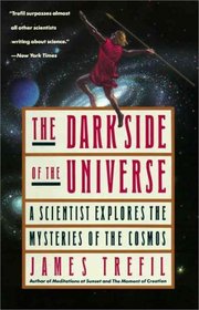 The Dark Side of the Universe : A Scientist Explores the Mysteries of the Cosmos