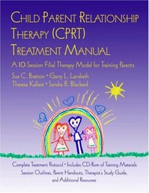 Child Parent Relationship Therapy CPRT Treatment Manual A 10Session ...