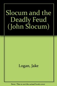 Slocum and the Deadly Feud (John Slocum, No 94)