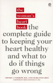 The Woman's Heart Book: The Complete Guide to Keeping Your Heart Healthy and What to Do if Things G