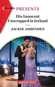 His Innocent Unwrapped in Iceland (Harlequin Presents, No 4159) (Larger Print)