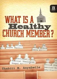 What Is a Healthy Church Member? (9 Marks) (IX Marks)