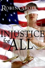 Injustice For All (Justice Seekers, Bk 1)