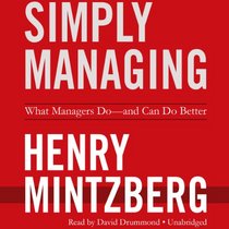 Simply Managing: What Managers Do -- and Can Do Better (Library Edition)