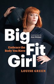 Big Fit Girl: Embrace the Body You Have