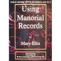 Using Manorial Records (Public Record Office Readers Guide)