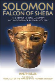 Solomon, Falcon of Sheba: The Tombs of King David, King Solomon and the Queen of Sheba Discovered