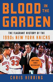 Blood in the Garden: The Flagrant History of the 1990s New York Knicks