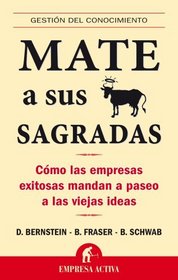 Mate a sus vacas sagradas (Gestion del Conocimiento) (Spanish Edition)