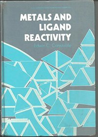 Metals and Ligand Reactivity (Ellis Horwood Series in Inorganic Chemistry)