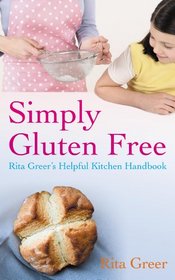 Simply Gluten Free: Rita Greer's Helpful Kitchen Handbook