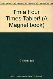 I'm a Four Times Tabler! (A Magnet book)