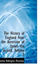 The History of England from the Accession of James the Second, Volume 3