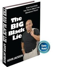 The BIG Black Lie: How I Learned The Truth About The Democrat Party