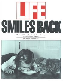 Life Smiles Back : More Than 200 Classic Photos from the Famous Back Page of America's Favorite Magazine
