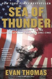 Sea of Thunder: Four Commanders and the Last Great Naval Campaign 1941-1945