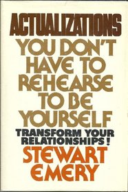 Actualizations: You Don't Have to Rehearse to Be Yourself