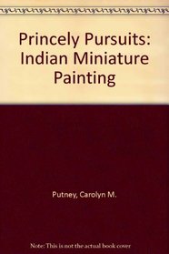 Princely Pursuits: Indian Miniature Paintings