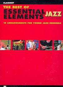 The Best of Essential Elements for Jazz Ensemble: 15 Selections from the Essential Elements for Jazz Ensemble Series - CLARINET (Essential Elements Jazz Ensemb)