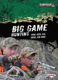 Big Game Hunting: Bear, Deer, Elk, Sheep, and More (Great Outdoors Sports Zone)