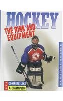 Hockey: The Rink and Equipment (Armentrout, David, Hockey.)
