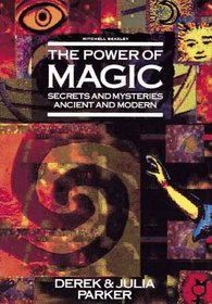 The Power Of Magic: Secrets And Mysteries Ancient And Modern