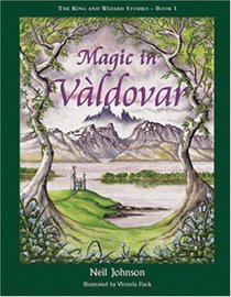 Magic in Valdovar (Bk 1 of The King & Wizard Stories): 1 (King & Wizard Stories)