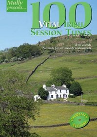 100 Vital Irish Session Tunes (Mally Presents)