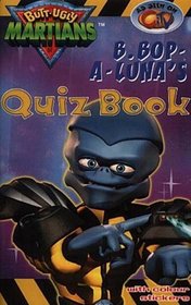 B Bop-A-Luna's Quiz Book (Butt Ugly Martians)