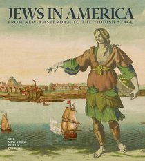 Jews in America: Conquistadors, Knickerbockers, Pilgrims, and the Hope of Israel