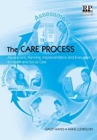 The Care Process: Assessment, Planning, Implementation and Evaluation in Health and Social Care