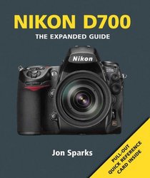 Nikon D700: The Expanded Guide