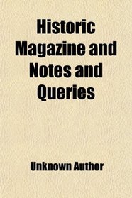 Historic Magazine and Notes and Queries