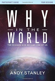 Why in the World Participant's Guide with DVD: The Reason God Became One of Us