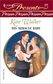 His Miracle Baby (Passion) (Harlequin Presents, No 2232)