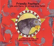 Friendly Feathers: Life with Pierre, an African Grey Parrot