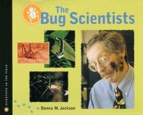 The Bug Scientists (Scientists in the Field)