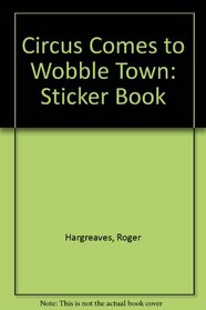 Circus Comes to Wobble Town: Sticker Book