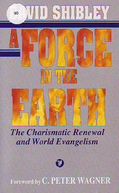 A Force in the Earth: Charismatic Renewal and World Evangelism