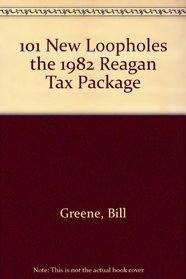 101 New Loopholes the 1982 Reagan Tax Package