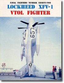 Naval Fighters Number Thirty-Two Lockheed XFV-1 VTOL Fighter