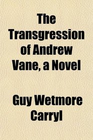 The Transgression of Andrew Vane, a Novel