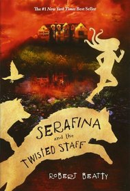 Serafina and the Twisted Staff (Serafina, Bk 2)