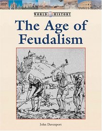 The Age of Feudalism (World History)