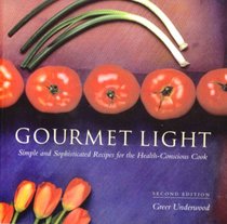 Gourmet Light: Simple and Sophisticated Recipes for the Health-Conscious Cook