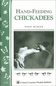 Hand-Feeding Chickadees (Storey Country Wisdom Bulletin)