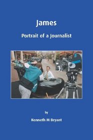 James - Portrait of a Journalist